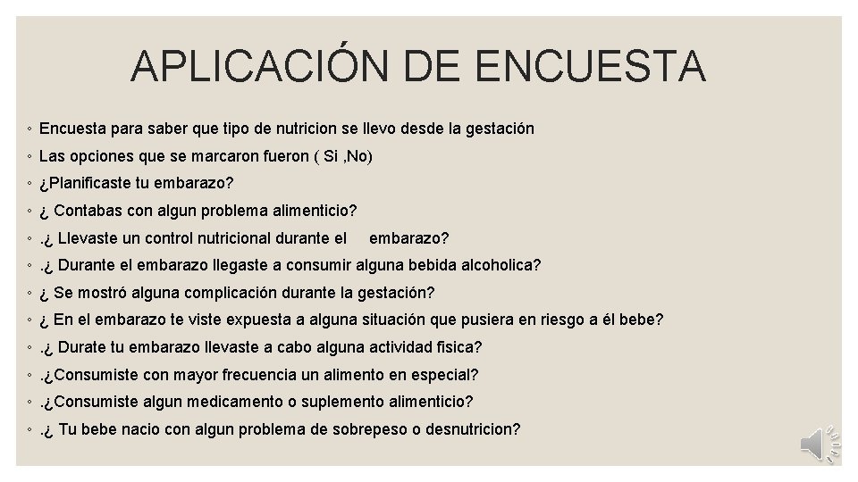  APLICACIÓN DE ENCUESTA ◦ Encuesta para saber que tipo de nutricion se llevo