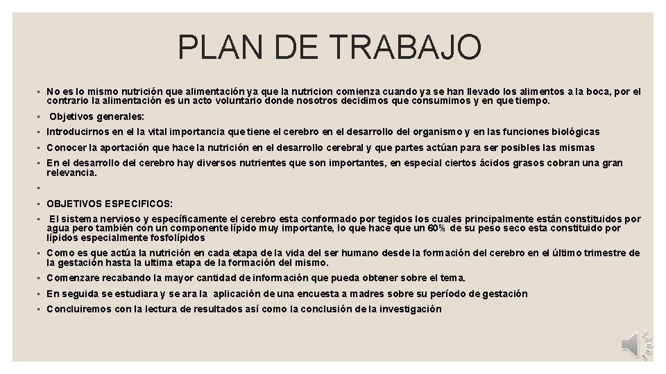  PLAN DE TRABAJO ◦ No es lo mismo nutrición que alimentación ya que