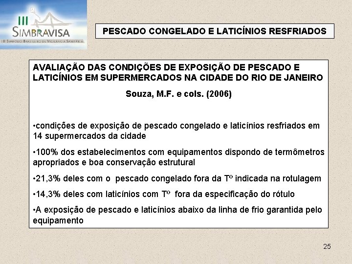 PESCADO CONGELADO E LATICÍNIOS RESFRIADOS AVALIAÇÃO DAS CONDIÇÕES DE EXPOSIÇÃO DE PESCADO E LATICÍNIOS