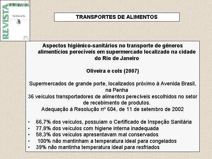 TRANSPORTES DE ALIMENTOS Aspectos higiênico-sanitários no transporte de gêneros alimentícios perecíveis em supermercado localizado