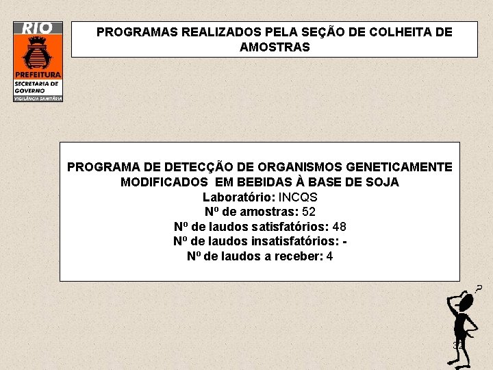 PROGRAMAS REALIZADOS PELA SEÇÃO DE COLHEITA DE AMOSTRAS PROGRAMA DE DETECÇÃO DE ORGANISMOS GENETICAMENTE