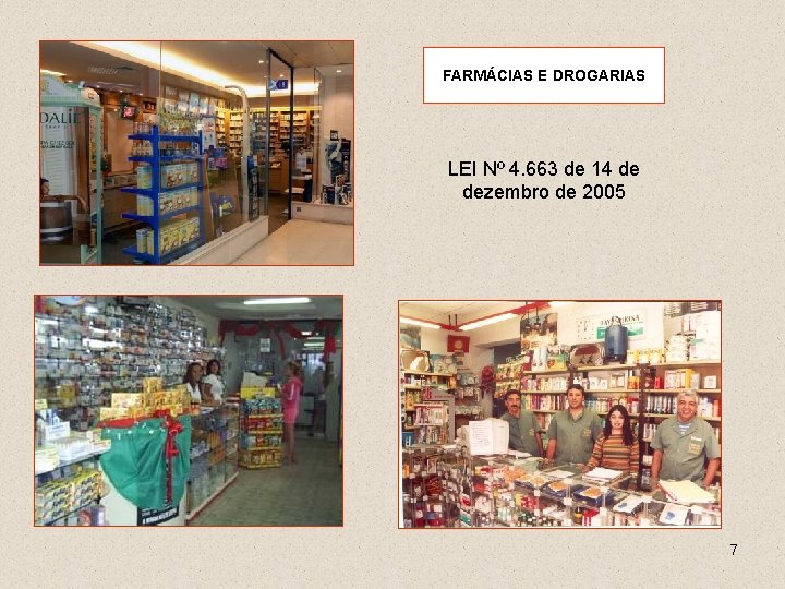 FARMÁCIAS E DROGARIAS LEI Nº 4. 663 de 14 de dezembro de 2005 7