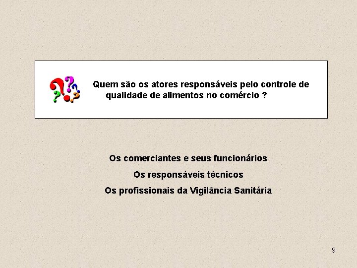 Quem são os atores responsáveis pelo controle de qualidade de alimentos no comércio ?