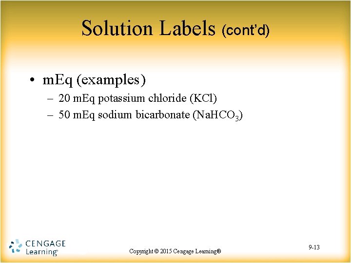 Solution Labels (cont’d) • m. Eq (examples) – 20 m. Eq potassium chloride (KCl)