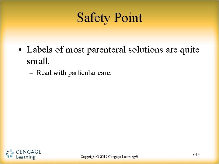 Safety Point • Labels of most parenteral solutions are quite small. – Read with