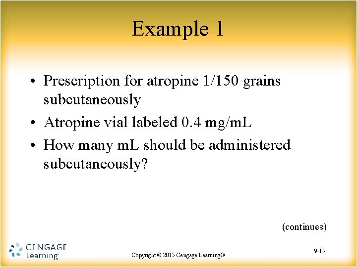 Example 1 • Prescription for atropine 1/150 grains subcutaneously • Atropine vial labeled 0.