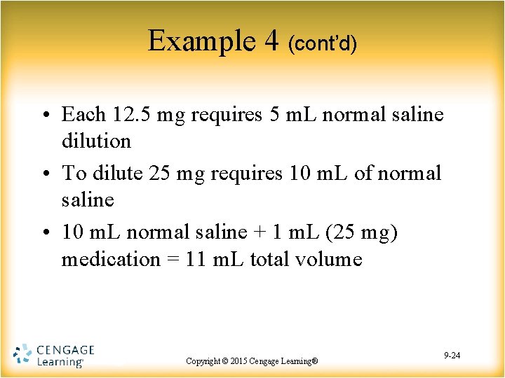 Example 4 (cont’d) • Each 12. 5 mg requires 5 m. L normal saline