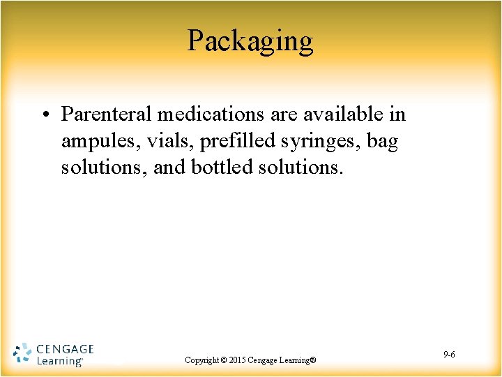 Packaging • Parenteral medications are available in ampules, vials, prefilled syringes, bag solutions, and