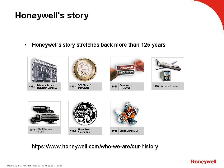 Honeywell's story • Honeywell's story stretches back more than 125 years https: //www. honeywell.