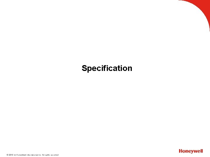Specification © 2015 by Honeywell International Inc. All rights reserved. 