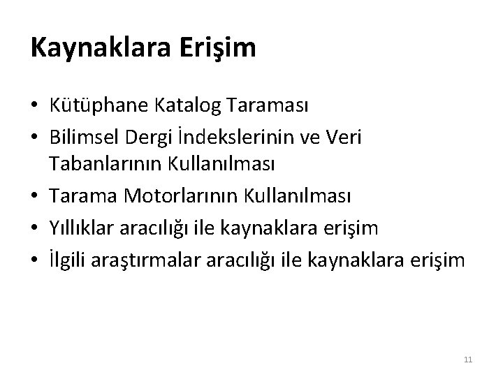 Kaynaklara Erişim • Kütüphane Katalog Taraması • Bilimsel Dergi İndekslerinin ve Veri Tabanlarının Kullanılması