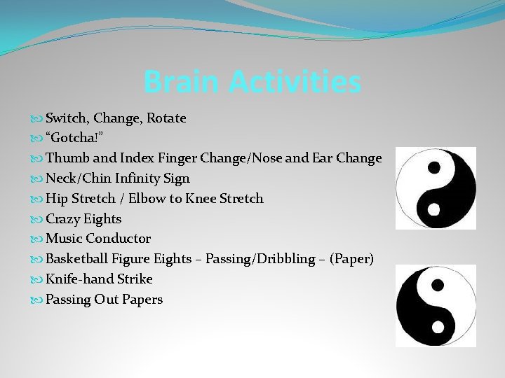 Brain Activities Switch, Change, Rotate “Gotcha!” Thumb and Index Finger Change/Nose and Ear Change