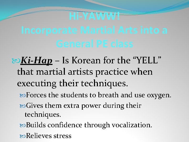 Hi-YAWW! Incorporate Martial Arts into a General PE class Ki-Hap – Is Korean for