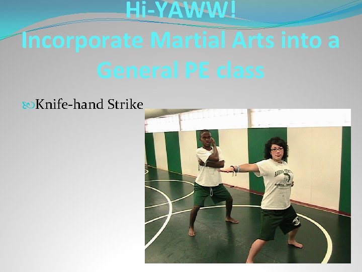 Hi-YAWW! Incorporate Martial Arts into a General PE class Knife-hand Strike 