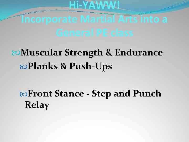 Hi-YAWW! Incorporate Martial Arts into a General PE class Muscular Strength & Endurance Planks