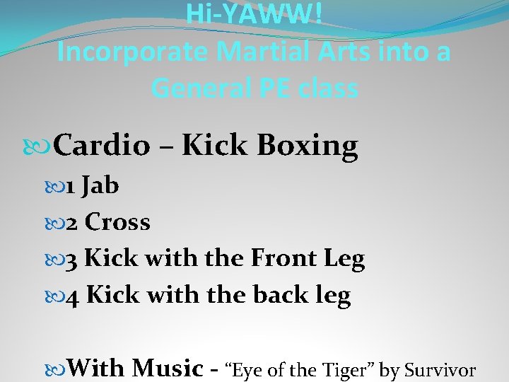 Hi-YAWW! Incorporate Martial Arts into a General PE class Cardio – Kick Boxing 1
