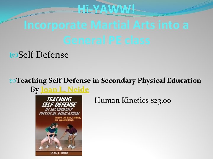 Hi-YAWW! Incorporate Martial Arts into a General PE class Self Defense Teaching Self-Defense in