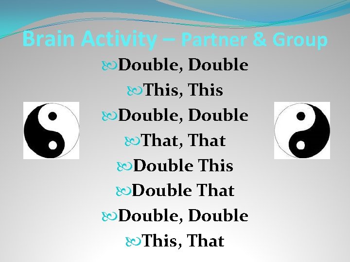 Brain Activity – Partner & Group Double, Double This, This Double, Double That, That