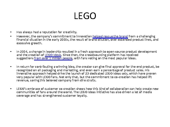 LEGO • • Has always had a reputation for creativity. However, the company’s commitment