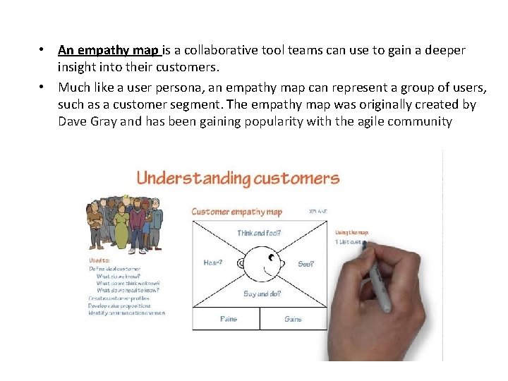  • An empathy map is a collaborative tool teams can use to gain