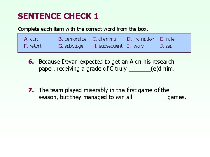 SENTENCE CHECK 1 Complete each item with the correct word from the box. A.