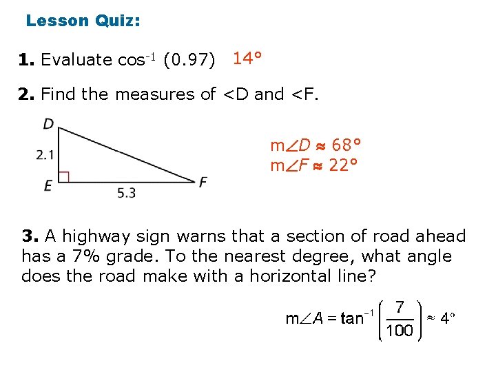 Lesson Quiz: 1. Evaluate cos-1 (0. 97) 14° 2. Find the measures of <D