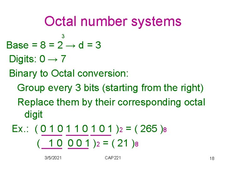 Octal number systems 3 Base = 8 = 2 → d = 3 Digits: