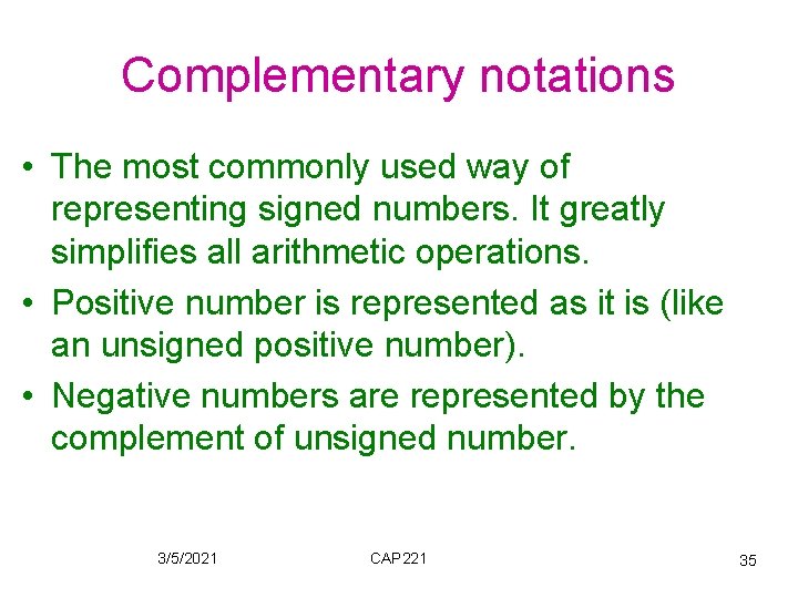 Complementary notations • The most commonly used way of representing signed numbers. It greatly Complementary notations • The most commonly used way of representing signed numbers. It greatly