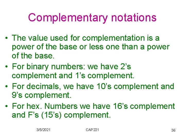 Complementary notations • The value used for complementation is a power of the base Complementary notations • The value used for complementation is a power of the base