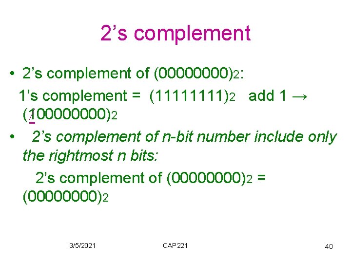 2’s complement • 2’s complement of (0000)2: 1’s complement = (1111)2 add 1 →