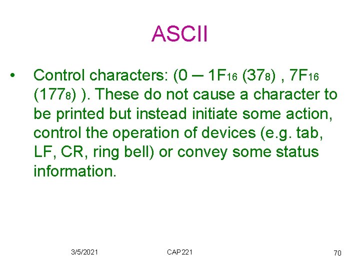 ASCII • Control characters: (0 ─ 1 F 16 (378) , 7 F 16