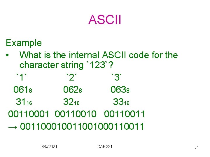 ASCII Example • What is the internal ASCII code for the character string `123`?