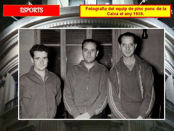 ESPORTS Fotografia del equip de pinc ponc de la Caixa el any 1959. 