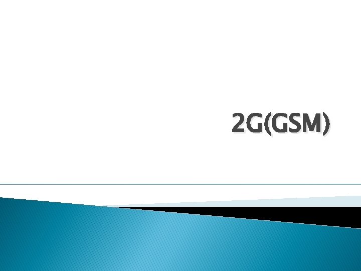 2 G(GSM) 
