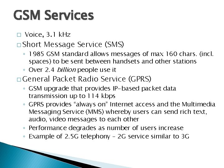 GSM Services � Voice, 3. 1 k. Hz � Short Message Service (SMS) ◦