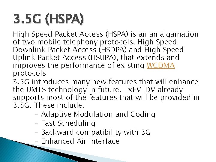 3. 5 G (HSPA) High Speed Packet Access (HSPA) is an amalgamation of two