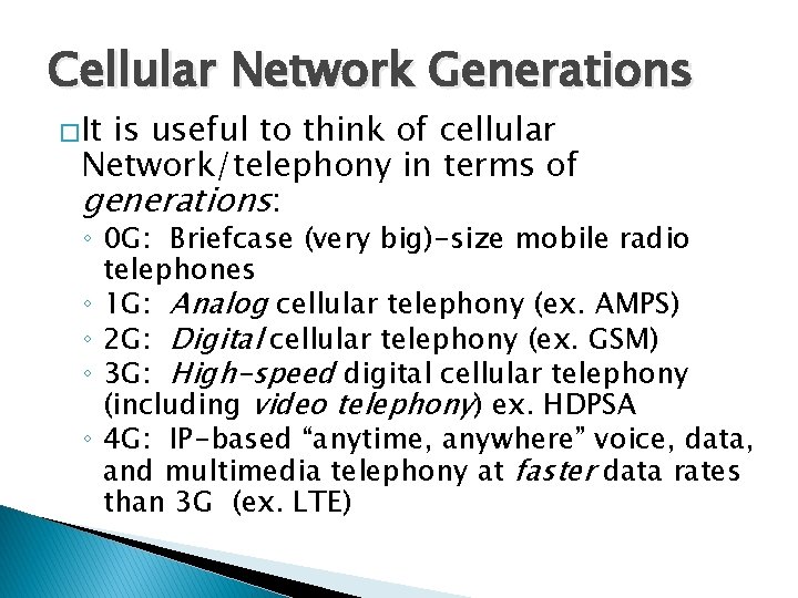 Cellular Network Generations �It is useful to think of cellular Network/telephony in terms of