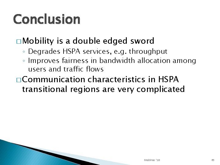 Conclusion � Mobility is a double edged sword ◦ Degrades HSPA services, e. g.