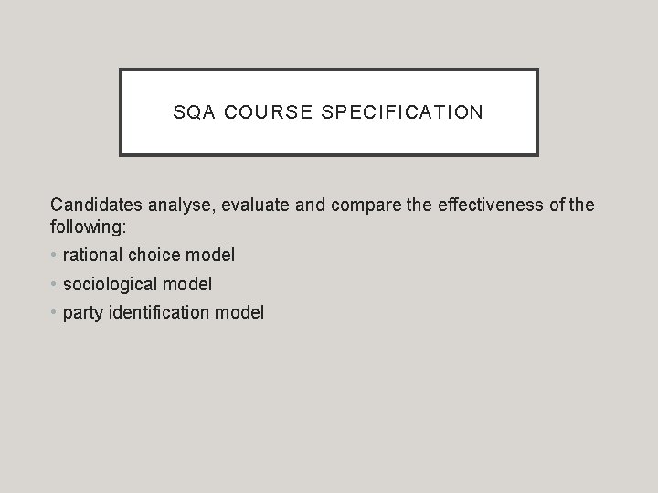 SQA COURSE SPECIFICATION Candidates analyse, evaluate and compare the effectiveness of the following: •