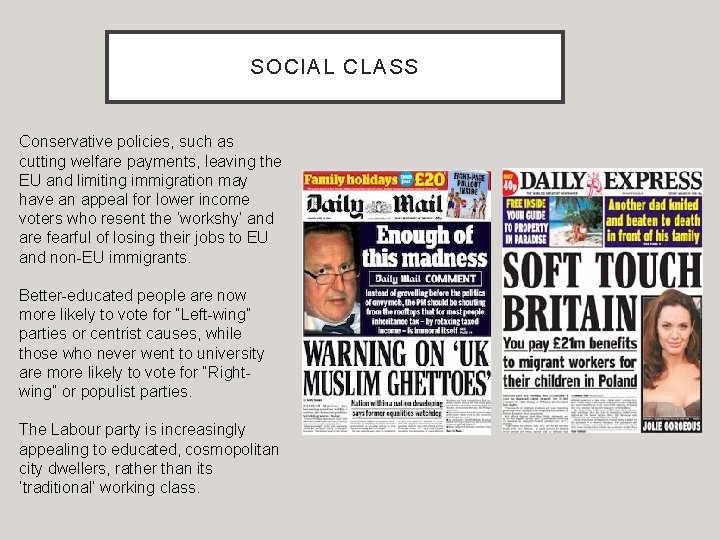 SOCIAL CLASS Conservative policies, such as cutting welfare payments, leaving the EU and limiting