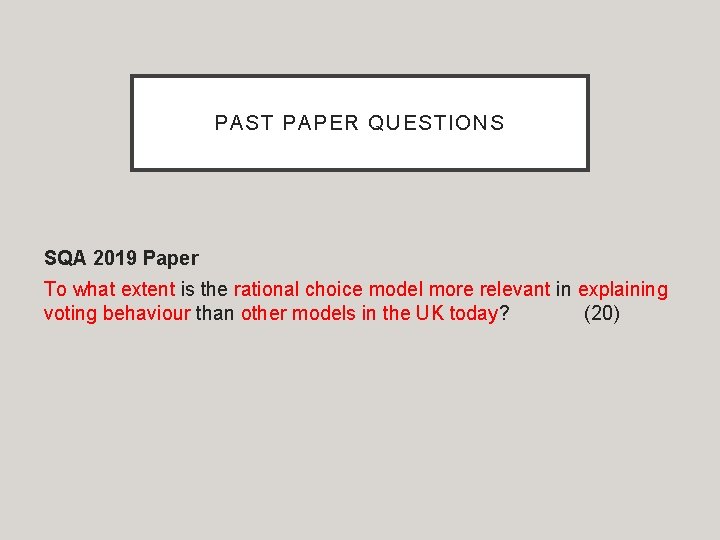 PAST PAPER QUESTIONS SQA 2019 Paper To what extent is the rational choice model