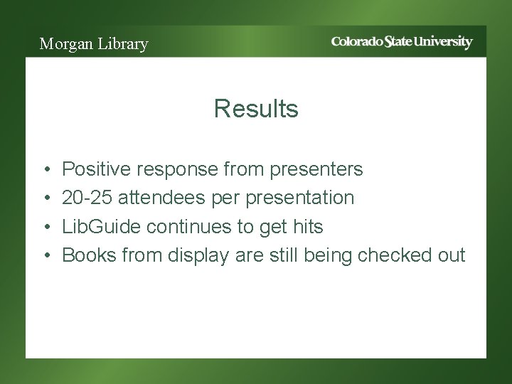 Morgan Library Results • • Positive response from presenters 20 -25 attendees per presentation