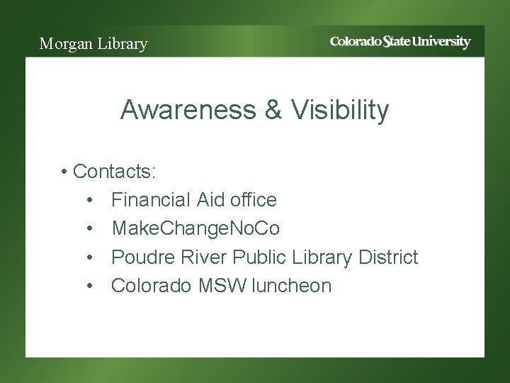 Morgan Library Awareness & Visibility • Contacts: • Financial Aid office • Make. Change.