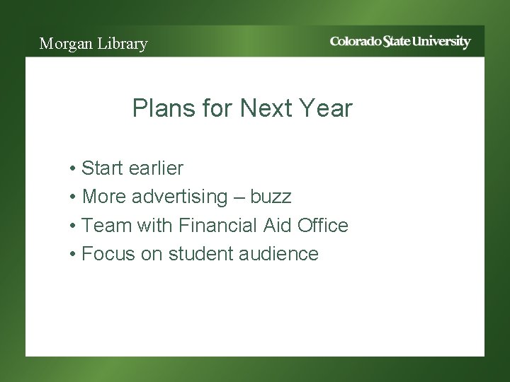 Morgan Library Plans for Next Year • Start earlier • More advertising – buzz