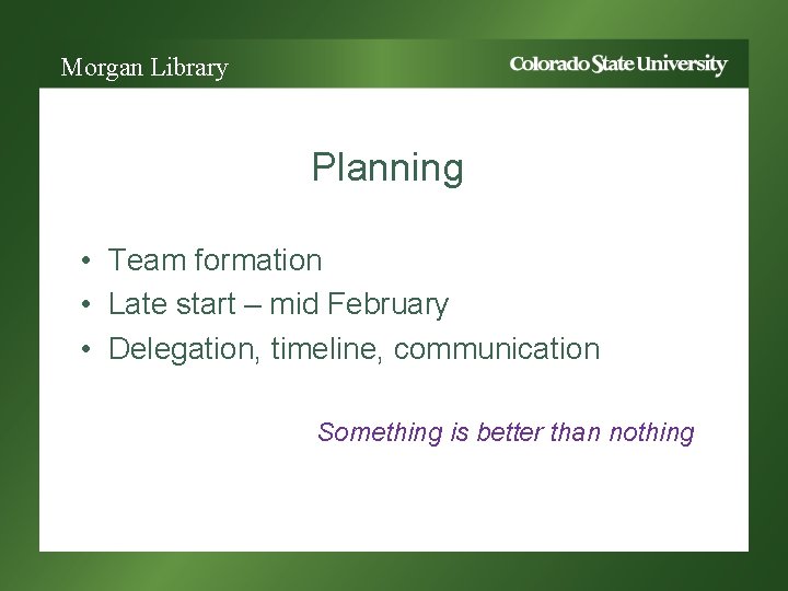Morgan Library Planning • Team formation • Late start – mid February • Delegation,