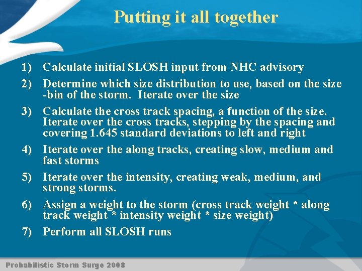 Putting it all together 1) Calculate initial SLOSH input from NHC advisory 2) Determine