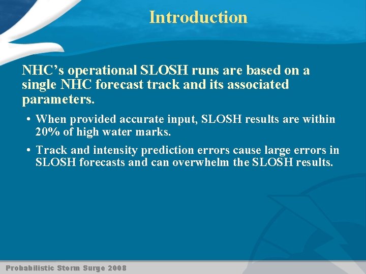 Introduction NHC’s operational SLOSH runs are based on a single NHC forecast track and