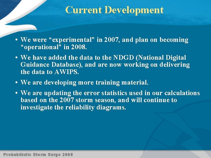 Current Development • We were “experimental” in 2007, and plan on becoming “operational” in