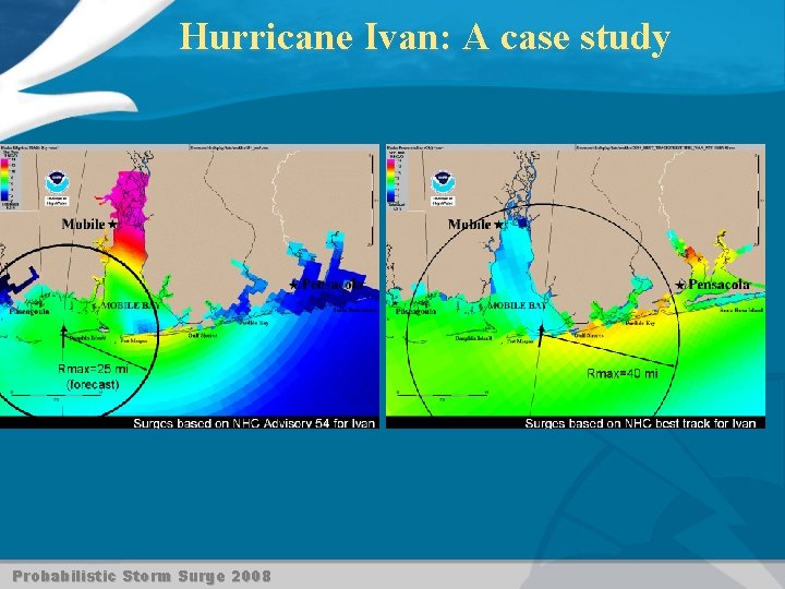Hurricane Ivan: A case study Probabilistic Storm Surge 2008 