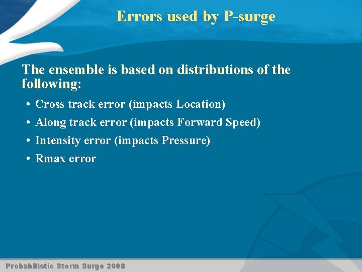 Errors used by P-surge The ensemble is based on distributions of the following: •